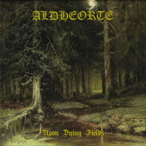 Aldheorte : Upon Dying Fields